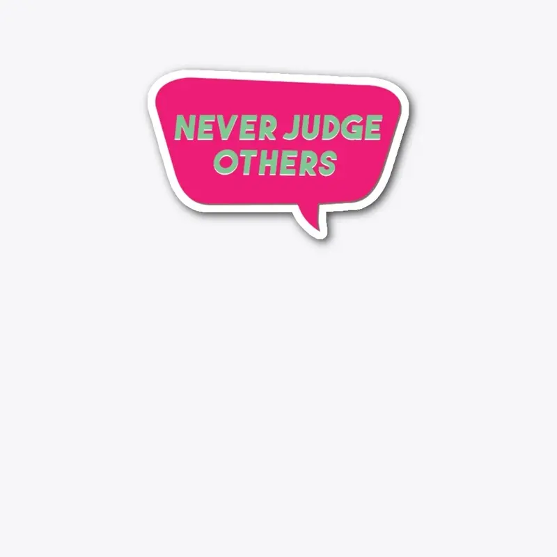 Never Judge Others