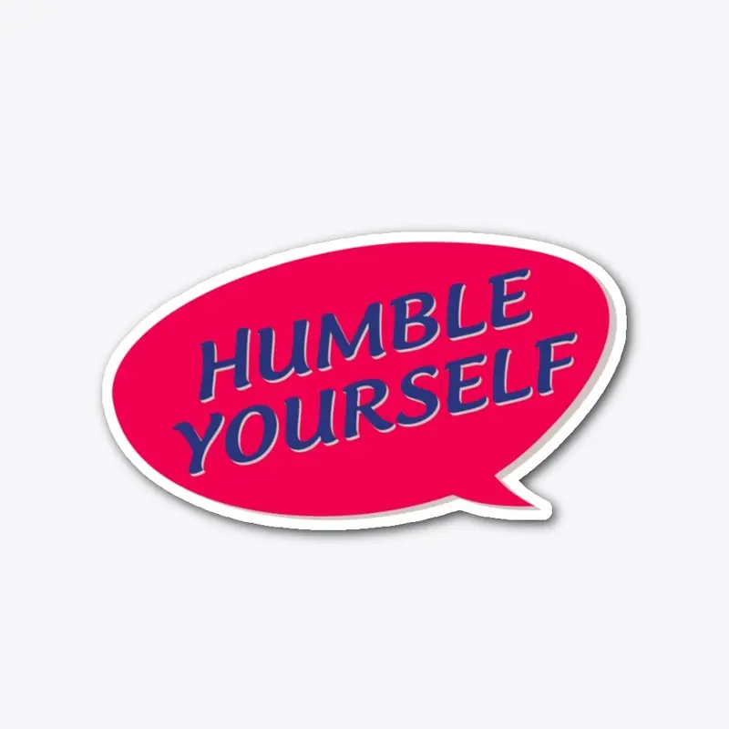 HUMBLE YOURSELF